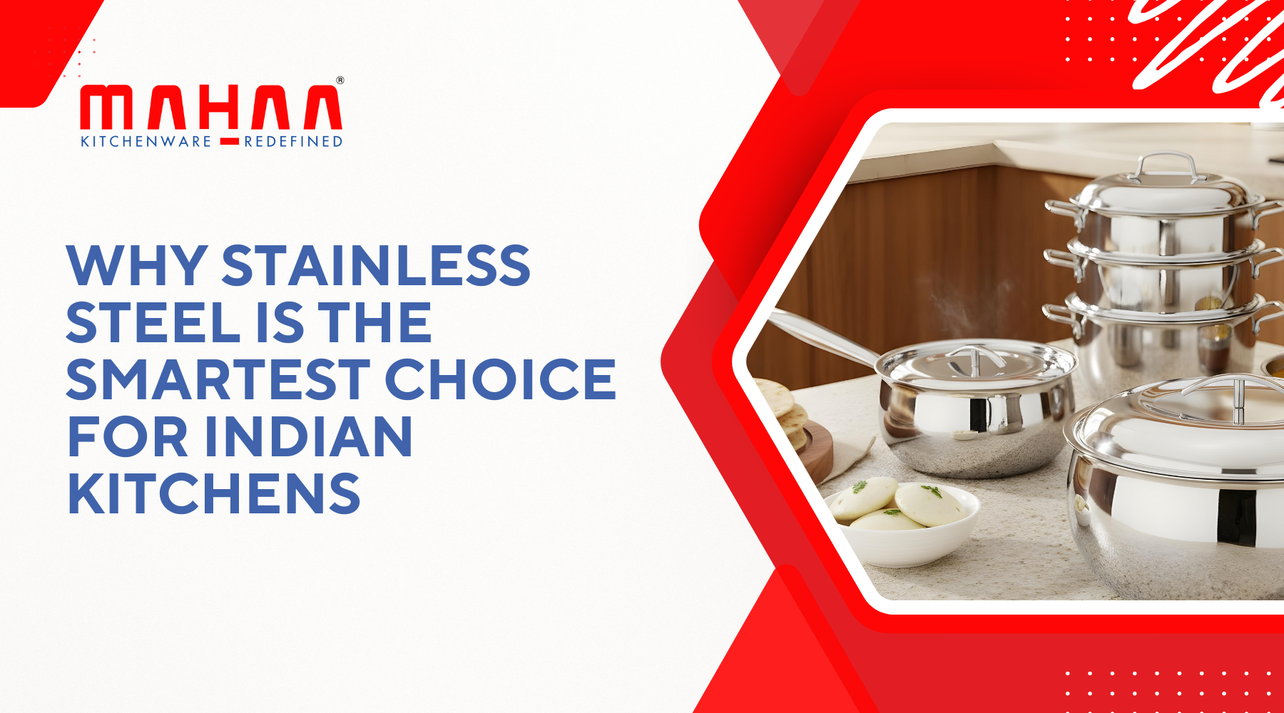 Why Stainless Steel is the Smartest Choice for Indian Kitchens